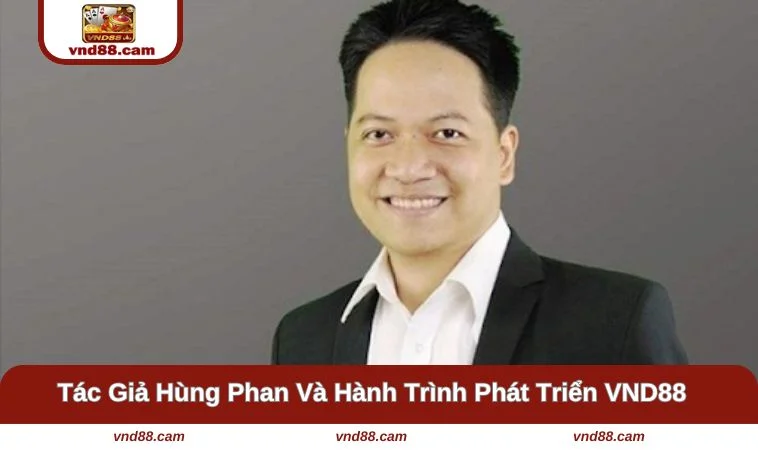 Với tầm nhìn vượt bậc tác giả đã thành công đưa VND88 phát triển bượt bậc